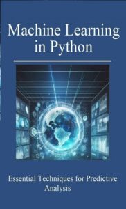 Machine Learning In Python: Powerful Techniques For Predictive Analysis