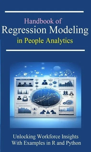 Handbook of Regression Modeling in People Analytics