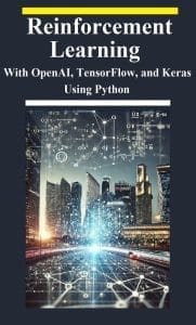 Reinforcement Learning: Unlock Success With OpenAI, TensorFlow, And ...